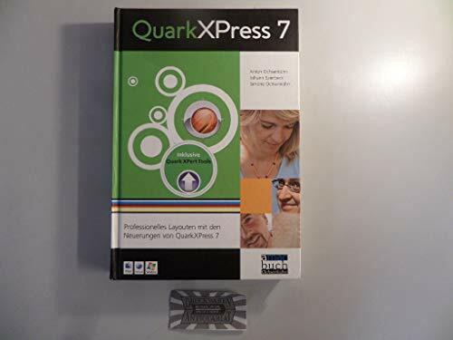 QuarkXPress 7. Professionelles Layouten mit den Neuerungen von QuarkXPress 7