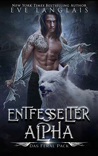 Entfesselter Alpha (Das Feral Pack, Band 1)