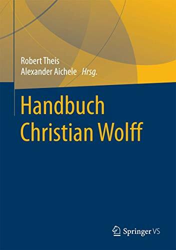 Handbuch Christian Wolff (Springer Reference Geisteswissenschaften) Handbuch Christian Wolff (Springer Reference Geisteswissenschaften)