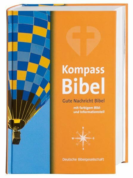 Kompass-Bibel: Gute Nachricht Bibel mit farbigem Bild- und Informationsteil. Mit den Spätschriften des Alten Testaments
