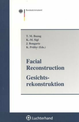 Facial Reconstruction - Gesichtsrekonstruktion: Beitr. d. 2. Internationalen Konferenz zur Gesichtsweichteil-Rekonstruktion in Remagen am ... Hrsg. v. Bundeskriminalamt (BKA)
