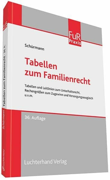 Tabellen zum Familienrecht: Tabellen und Leitlinien zum Unterhaltsrecht, Rechengrößen zum Zugewinn und Versorgungsausgleich u.v.m.