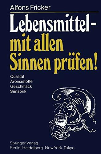 Lebensmittel - mit allen Sinnen prüfen!: Qualität Aromastoffe Geschmack Sensorik
