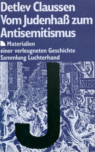 Vom Judenhass zum Antisemitismus Materialien e. verleugneten Geschichte. Sammlung Luchterhand; 677