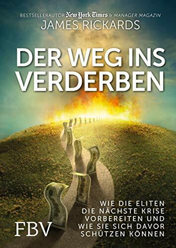Der Weg ins Verderben: Wie die Eliten die nächste Krise vorbereiten und wie Sie sich davor schützen können Der Weg ins Verderben: Wie die Eliten die nächste Krise vorbereiten und wie Sie sich davor schützen können