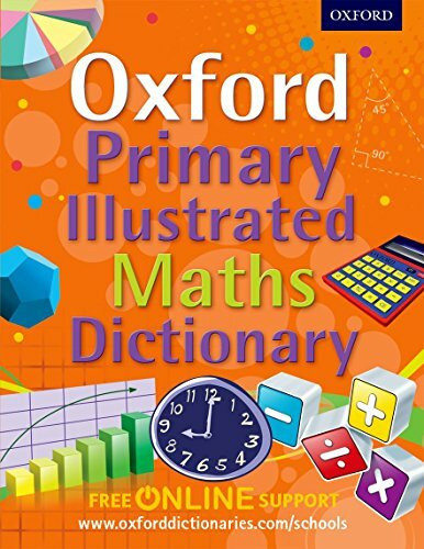 Oxford Dictionaries: Oxford Primary Illustrated Maths Dictio (Oxford Dictionary)