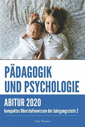 Pädagogik und Psychologie Jahrgangsstufe 2: kompaktes Oberstufenwissen zur Vorbereitung auf das Abitur (Klausuren- und Abiturtraining, Abiturwissen)