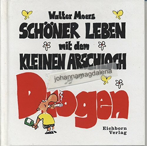 Schöner leben mit dem kleinen Arschloch: Drogen