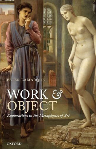 Work and Object: Explorations In The Metaphysics Of Art