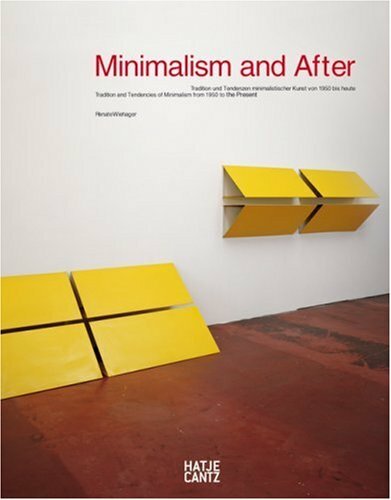 Minimalism and After: Tradition und Tendenzen minimalistischer Kunst von 1950 bis heute: Traditions and Tendencies in European and American Minimal Art from... Minimalism and After: Tradition und Tendenzen minimalistischer Kunst von 1950 bis heute: Traditions and Tendencies in European and American Minimal Art from 1950 to the Present