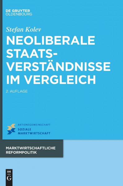 Neoliberale Staatsverständnisse im Vergleich (Marktwirtschaftliche Reformpolitik, 17, Band 17)