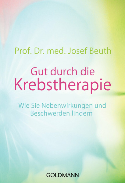 Gut durch die Krebstherapie: Wie Sie Nebenwirkungen und Beschwerden lindern -