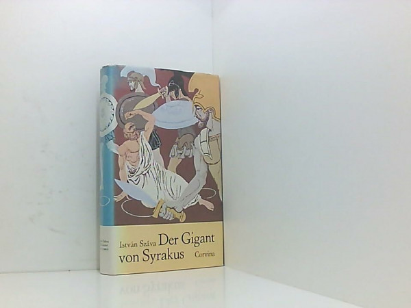 Der Gigant von Syrakus. Ein Archimedes-Roman [Gebundene Ausgabe] István Száva