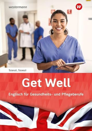 Get Well: Englisch für Gesundheits- und Pflegeberufe Arbeitsbuch