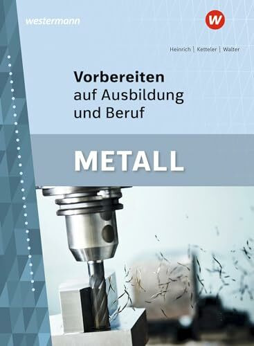 Vorbereiten auf Ausbildung und Beruf: Metall Schulbuch