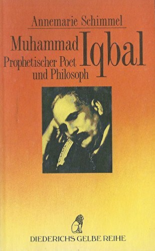 Muhammad Iqbal. Prophetischer Poet und Philosoph