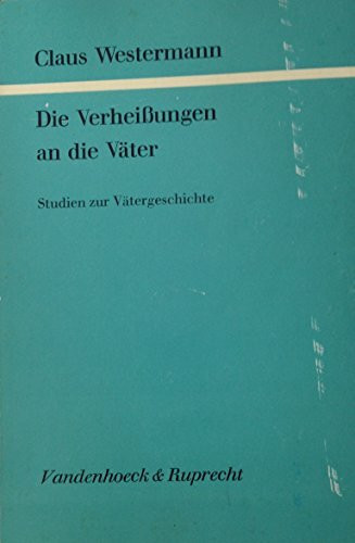 Die Verheißungen an die Väter.: Studien zur Vätergeschichte (Forschungen zur Religion und Literatur des Alten und Neuen Testaments)