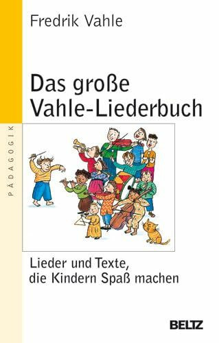Das große Vahle-Liederbuch: Lieder und Texte, die Kindern Spaß machen