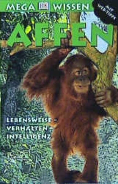 Affen: Lebensweise - Verhalten - Intelligenz