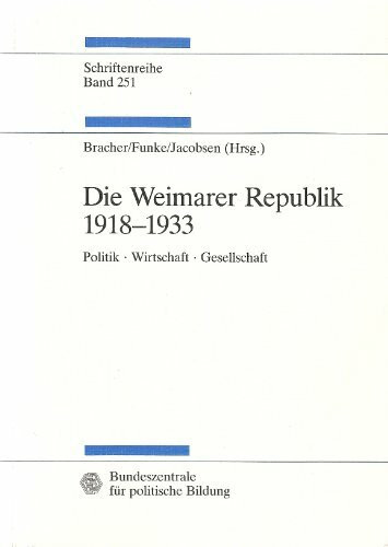 Die Weimarer Republik 1918-1933. Politik. Wirtschaft. Gesellschaft.