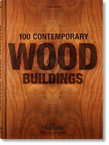 100 Contemporary Wood Buildings: Mehrsprachige Ausgabe (Bibliotheca Universalis)