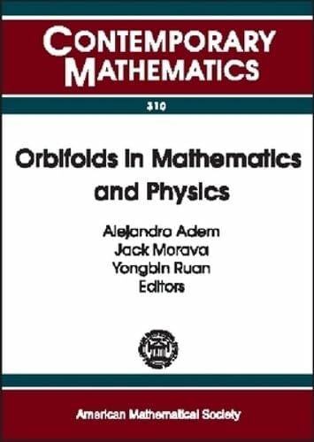 Orbifolds in Mathematics and Physics: Proceedings of a Conference on Mathematical Aspects of Orbifold String Theory, May 4-8, 2001, University of ... (Contemporary Mathematics, 310, Band 310)