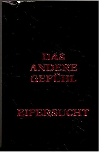 Das andere Gefühl - Eifersucht