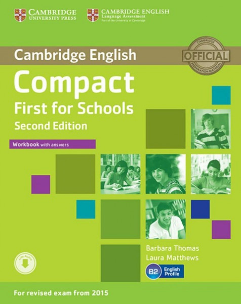 Compact First for Schools - Second edition. Workbook with answers with downloadable audio