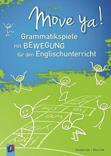 Move ya!: Grammatikspiele mit Bewegung für den Englischunterricht