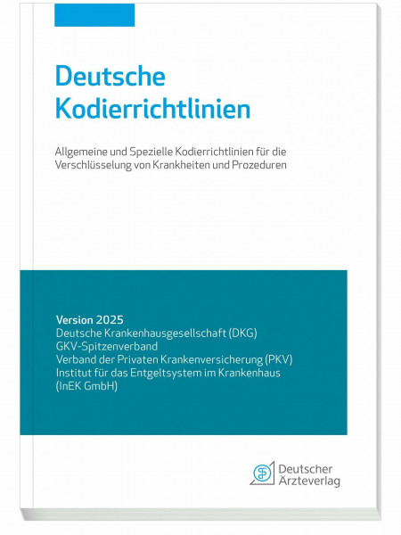 Deutsche Kodierrichtlinien Version 2025: Allgemeine und spezielle Kodierrichtlinien für die Verschlüsselung von Krankheiten und Prozeduren