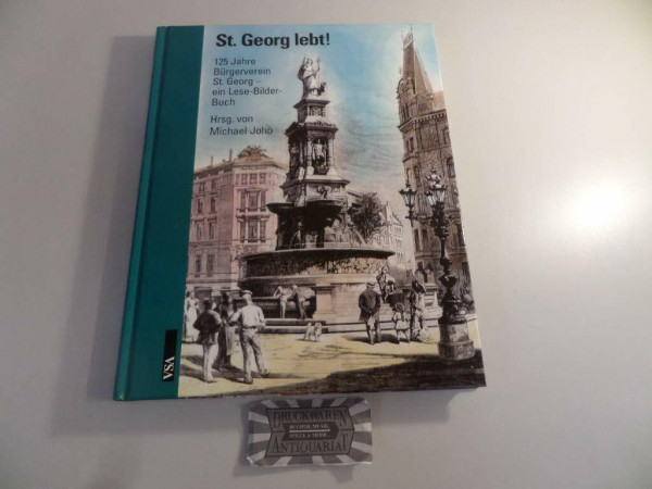 St. Georg lebt!: 125 Jahre Bürgerverein St. Georg – ein Lese-Bilder-Buch