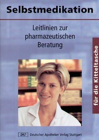 Selbstmedikation für die Kitteltasche: Leitlinien zur pharmazeutischen Beratung