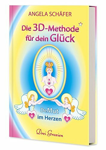 Die 3D-Methode für dein Glück: DeMut im Herzen, Band 1