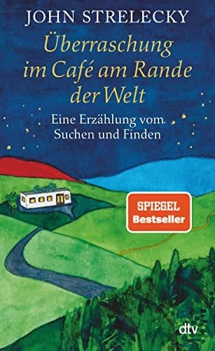 Überraschung im Café am Rande der Welt: Eine Erzählung vom Suchen und Finden