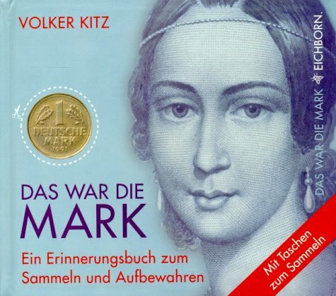 Das war die Mark: Ein Erinnerungsbuch zum Sammeln und Aufbewahren
