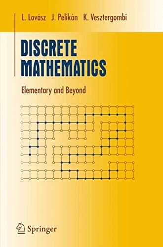Discrete Mathematics: Elementary and Beyond (Undergraduate Texts in Mathematics) Discrete Mathematics: Elementary and Beyond (Undergraduate Texts in Mathematics)
