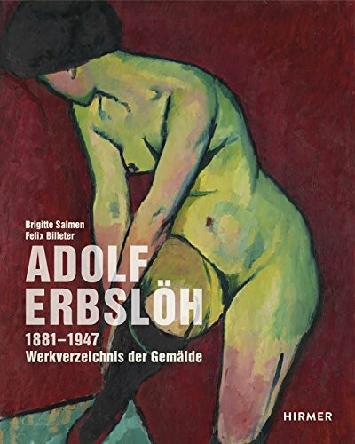 Adolf Erbslöh: Werkverzeichnis der Gemälde · 1881–1947: Werkverzeichnis der Gemälde · 1891-1947
