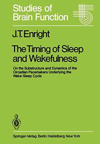The Timing of Sleep and Wakefulness: On the Substructure and Dynamics of the Circadian Pacemakers Underlying the Wake-Sleep Cycle (Studies of Brain Function, 3, Band 3)