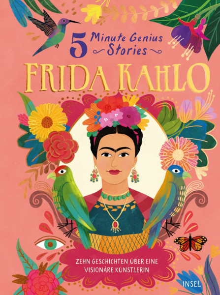 Frida Kahlo – 5 Minute Genius Stories (Deutsche Ausgabe): Zehn Geschichten über eine visionäre Künstlerin | Kinderbuch ab 7 Jahre