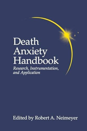 Death Anxiety Handbook: Research, Instrumentation, And Application (Death, Education, Aging and Health Care)