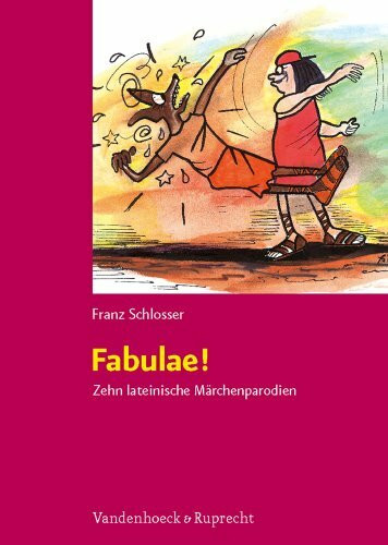 Fabulae! Zehn lateinische Märchenparodien