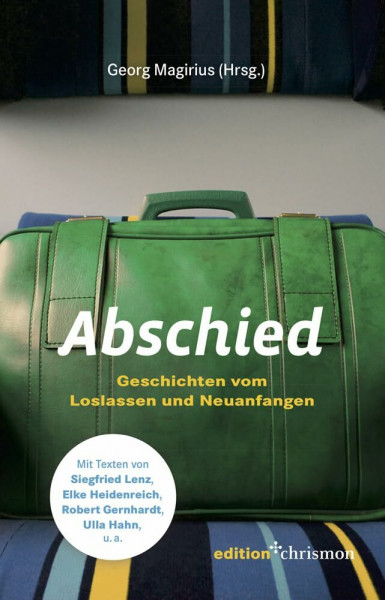 Abschied: Geschichten vom Loslassen und Neuanfangen