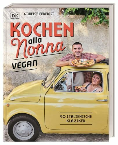 Kochen alla Nonna: 90 italienische Klassiker. Traditionelle Familiengerichte ganz easy vegan