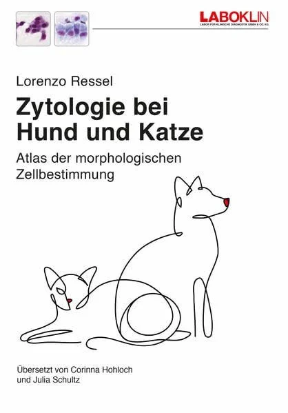 Zytologie bei Hund und Katze: Atlas der morphologischen Zellbestimmung