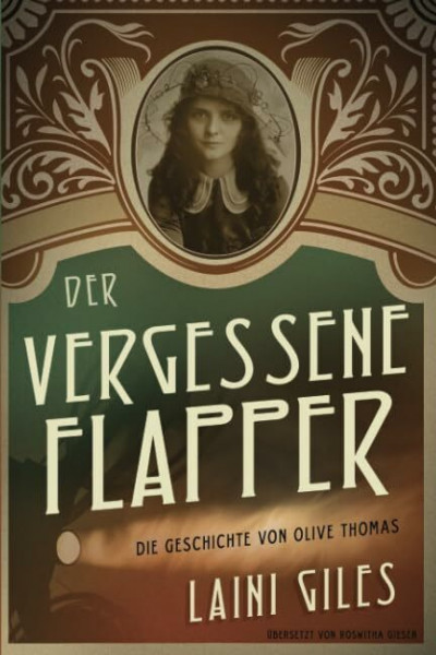 Der vergessene Flapper. Die Geschichte von Olive Thomas