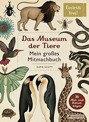 Das Museum der Tiere. Mein großes Mitmachbuch: EIntritt frei!