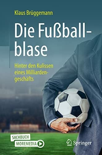 Die Fußballblase: Hinter den Kulissen eines Milliardengeschäfts Die Fußballblase: Hinter den Kulissen eines Milliardengeschäfts
