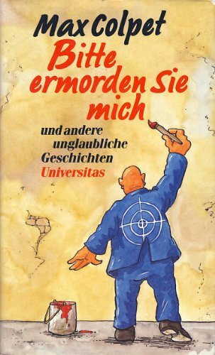 Bitte ermorden Sie mich und andere unglaubliche Geschichten