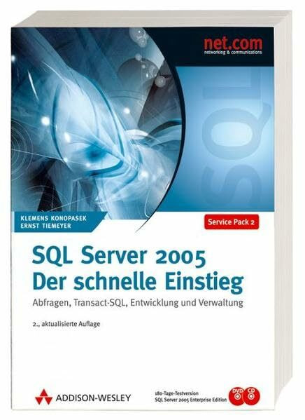 SQL Server 2005 - Der schnelle Einstieg. Abfragen, Transact-SQL, Entwicklung und Verwaltung. Berücksichtigt Service Pack 2, inkl. 180-Tage-Testversion von SQL Server 2005 Enterprise Edition