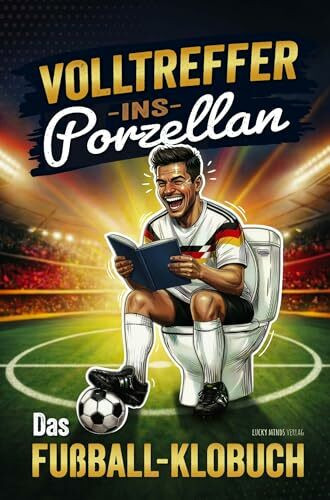 Volltreffer ins Porzellan: Das lustige Fußball-Klobuch mit Witzen, Rätseln, Quiz & verrückten Anekdoten | Witziges Geschenk für Männer & Fußballfans – ... Geburtstag oder als Mitbringsel zur WM & EM